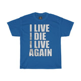 I Live I Die I Live Again Printed Tshirt round neck