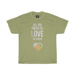 All you need is love or a beer | Printed Tshirt round neck - BnG Wear