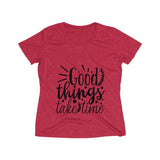 Good Things Take Time Women's Heather Wicking Tee - BnG Wear