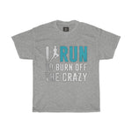 i-run-to-burn-off-the-crazy-printed-tshirt-round-neck