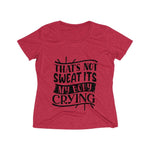 That's Not Sweat Its My Body Crying Women's Heather Wicking Tee - BnG Wear