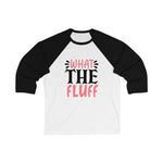 What the Fluff Women 3/4 Sleev Tee - BnG Wear