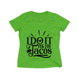 I do it for the tacos Women's Heather Wicking Tee - BnG Wear