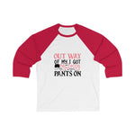 Out of my way I got my Sassy Pants On Women 3/4 Sleev Tee - BnG Wear