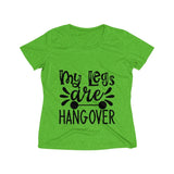 My Legs Are Hangover Women's Heather Wicking Tee - BnG Wear