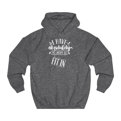 I have absolutely no desire to fit in women hoodie - BnG Wear
