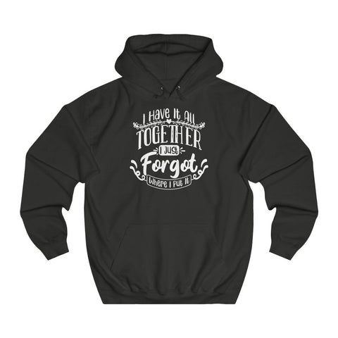 I have it all together I Just forgot where I put it women hoodie - BnG Wear