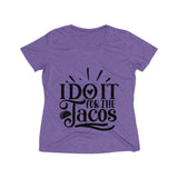 I do it for the tacos Women's Heather Wicking Tee - BnG Wear