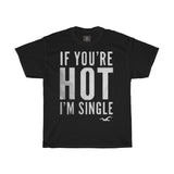 if-youre-hot-im-single-printed-tshirt-round-neck