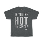 if-youre-hot-im-single-printed-tshirt-round-neck