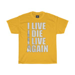 I Live I Die I Live Again Printed Tshirt round neck