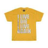 I Live I Die I Live Again Printed Tshirt round neck