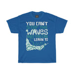you-cant-stop-the-waves-but-you-can-learn-to-surf-printed-tshirt-round-neck