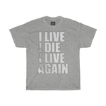 I Live I Die I Live Again Printed Tshirt round neck