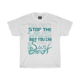 you-cant-stop-the-waves-but-you-can-learn-to-surf-printed-tshirt-round-neck