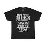 every-person-dies-but-not-every-one-truly-lives-printed-tshirt-round-neck
