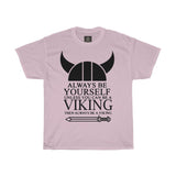 Always Be Yourself Unless You can be Viking| Printed Tshirt round neck - BnG Wear