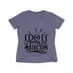 I do it for the tacos Women's Heather Wicking Tee - BnG Wear