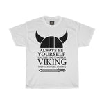 Always Be Yourself Unless You can be Viking| Printed Tshirt round neck - BnG Wear