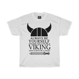 Always Be Yourself Unless You can be Viking| Printed Tshirt round neck - BnG Wear