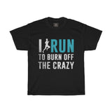 i-run-to-burn-off-the-crazy-printed-tshirt-round-neck