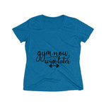 Gym Now Wine Later Women's Heather Wicking Tee - BnG Wear
