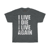 I Live I Die I Live Again Printed Tshirt round neck