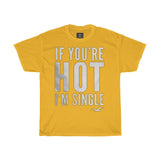 if-youre-hot-im-single-printed-tshirt-round-neck